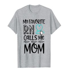 My Favourite RN Calls Me Mom Nurse Gift from Daughter TShirt01457661