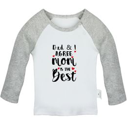 Dad And I Agree Mom Is The Best Fun Baby T-shirts Cute Boys Girls Tops Infant Long Sleeves T shirt Newborn Clothes Kids Presents