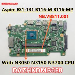 Motherboard DAZHKDMB6E0 ZHKD For Acer Aspire ES1131 B116M B116MP Laptop Motherboard With N3050 N3150 N3700 CPU NB.VB811.001 NB.MYK11.005