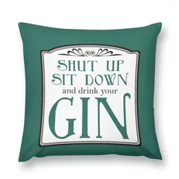 Pillow Shut Up Sit Down And Drink Your Gin Throw S Cover Sofa Covers For Living Room Decorative