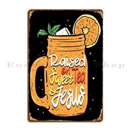 Raised On Sweat Tea Jesus Metal Signs Club Bar Painting Wall Decor Printing Club Tin Sign Poster