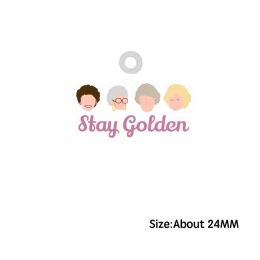 Stay Golden Acrylic Charms Flat Back Old Lady Girls Squad Goals Resin Epoxy Pedant Jewelry Making Supplies Accessories Findings