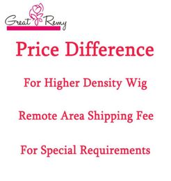 Difference for Higher Density Hairwig or Remote Area Fee or Other Special Requirements Greatremy2969377