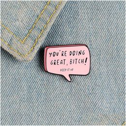 Pins, Brooches You Are Doing Great Cute Small Funny Enamel Pins For Women Girl Men Christmas Gift Demin Shirt Decor Brooch Pin Metal Dhmf4