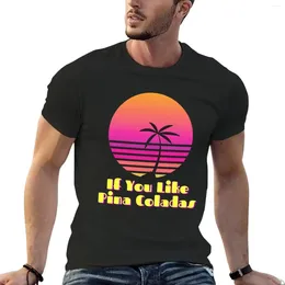 Men's Polos If You Like Pina Coladas T-Shirt Quick Drying Blouse Fruit Of The Loom Mens T Shirts
