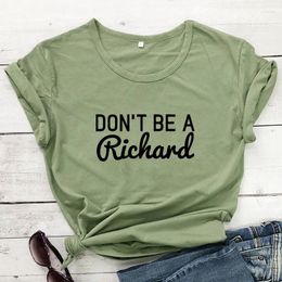 Women's T Shirts Don't Be A Richard Cotton T-shirt Funny Women Short Sleeve Hippie Tshirt Casual Unisex Grunge Sarcasm Top Tee Shirt