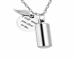 Unisex Fashion Stainless Pendants Steel Jewellery I Still Need You Close Me Urn Necklace For Ashes Memorial Keepsake Cremation Penda5962811