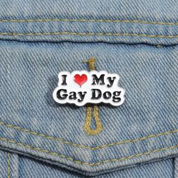 I Love My Gay Dog Enamel Pin Funny Humour Metal Brooch Lapel Backpack Clothing Badge Fashion Jewellery Decorative Gift For Friends