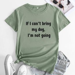 Women's T Shirts If I Can't Bring My Dog I'm Not Going Tshirt Funny Unisex Owner Gift Shirt Camiseta