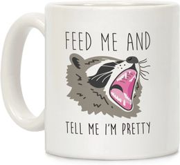 Feed Me And Tell Im Pretty Raccoon White 11 Ounce Ceramic Coffee Mug 240418