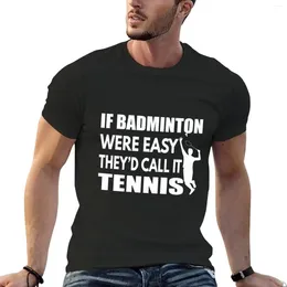 Men's Polos If Badminton Were Easy| Perfect Gift|Badminton Gift T-Shirt Cute Tops Plus Sizes T Shirts For Men Graphic