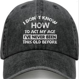 Ball Caps I Dont Know How To Act My Age Hat For Men Women Vintage Baseball Cap Gifts Funny Trucker Daily Use
