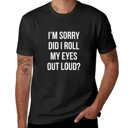 Men's Tank Tops Did I Roll My Eyes Out Loud T Shirt Funny Sarcastic Gift Tee T-Shirt Quick Drying Men Clothings