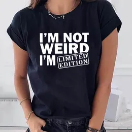 Women's T Shirts I'M NOT WEIRD LIMITED EDITION Funny Letters Printed Tshirt Short Sleeve Summer Tops Clothes