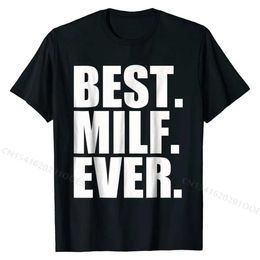 Men's T-Shirts Best Milf Ever T-Shirt T Shirts Classic Fitted Cotton Tops Ts Printed On for dents T240425