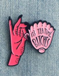 Hand Cup Enamel Pin It is tea time Bitches brooch Lapel pin Denim Jeans shirt bag Punk Jewellery Halloween gift for friends6417643