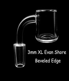 Bevelled Edge 3mm XL Evan Shore Quartz Banger 10mm 14mm 18mm Male Female Evan Shore Banger Quartz Nails For Dab Rigs3835816