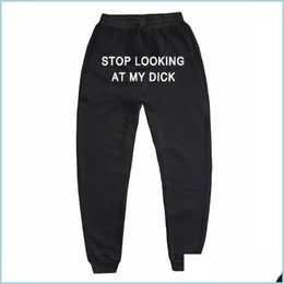 Men'S Pants Mens Pants Sweat Men Women Letter Stop Looking At My Dick Sweatpants Joggers Drop Hip Hop Black High Waist Gift Drop Deli Dhaj5