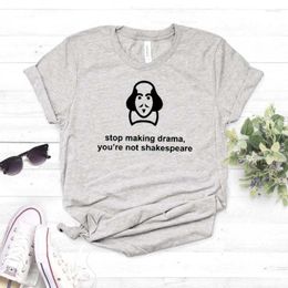 Women's T Shirts Stop Making Drama You Are Not Shakespear Women Tshirt Casual Funny Shirt For Lady Girl Top Tee Hipster Drop Ship NA-245