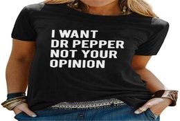 Women039s TShirt I WANT DR PEPPER NOT YOUR OPINION Womens Clothing Funny Letter Print Fashion Plus Size Women TShirts Tops9440595