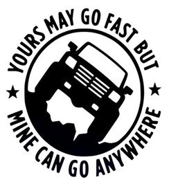 1pc 15cm15cm Creative YOURS MAY GO FAST BUT MINE CAN GO ANYWHERE Funny Car Stickers Auto Decals3759422