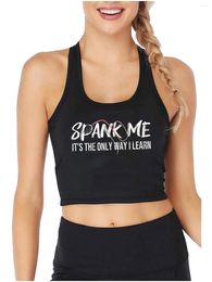 9 days delivered Womens Tanks Spank Me Its the Only Way i Learn Design Sexy Crop Top Sugar Baby Bdsm Kinky Submissive Dominant Tank Tops Wife Camisole