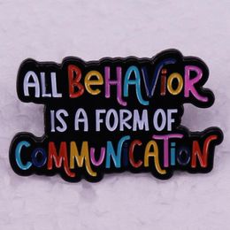 All behavior is a form of communication brooch Cute Anime Movies Games Hard Enamel Pins Collect Metal Cartoon Brooch Backpack Hat Bag Collar Lapel Badges