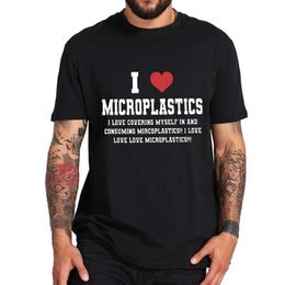 Men's TShirts I Love Microplastics TShirt Funny Mmicroplastic Humour Gifts Unisex Tee Tops Summer Soft Cotton Oversized EU Size Casual T Shirt 230110