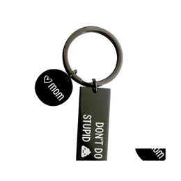 Key Rings Stainless Steel Dont Do Stupid Shit From Mom Black Keychain Love Pendant Jewellery Gift Drop Delivery Otfbv