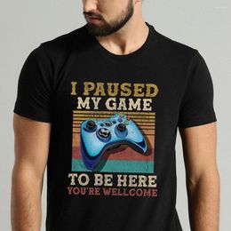 Men's T Shirts I Paused My Game To Be Here You Are Wellcome Lovers Shirt