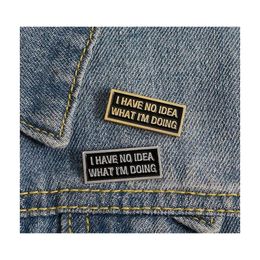 Pins Brooches I Have No Idea Always Anxious Enamel Pin For Women Fashion Dress Coat Shirt Metal Funny Brooch Pins Badges Gift 1879 Dhcea