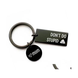 Key Rings Dont Do Stupid Shit From Mom Black Keychain Stainless Steel Love Dad Gift For Son Daughter Drop Delivery Jewellery Otqfe