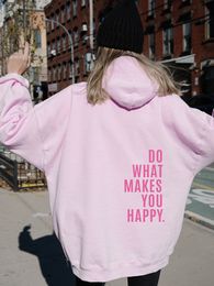 Women s Hoodies Sweatshirts Do What Makes You Happy Simple Letter Womens Cotton Clothing Personality Street Hip Hop Sweatshirt Casual All math Woman 230826