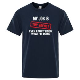 Men's T-Shirts Funny MY JOB IS TOP SECRET T Shirt men Summer cotton Short Sleeve man T-Shirt Humour Hip Hop T-shirt casual Tops Mens Tee Shirt 230302