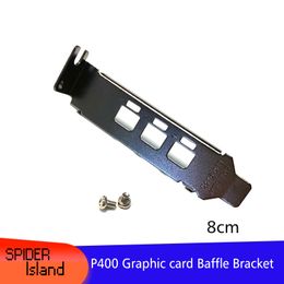 New Arrival Video card Baffle Low Profile Bracket for P400 8cm Bracket 3 x Mini DP Slot