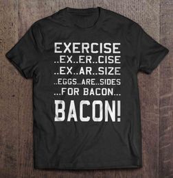 Men's T Shirts Men Shirt Exercise Ex Er Cise Ar Size Eggs Are Sides For Bacon Version2 Women T-shirt