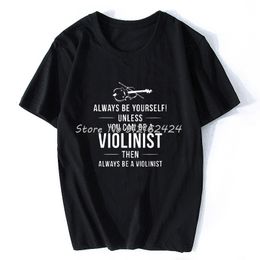 Men's T-Shirts Violin Player Funny Unisex Graphic Fashion Cotton Short Sleeve T Shirts O-NeckYourself Unless You T-shirt 230509