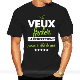 Men s T Shirts Kaus Tu Veux Fr? Ler La Perfection Passe ?? Tidur?? De Moi Humor Kemeja Tee Unisex Pria Wanita KAOS 230509