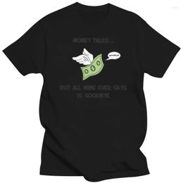 Men's T Shirts Money Talks... But All Mine Ever Says Is Goodbye. Funny T-Shirt Shirt O-Neck Fashion Casual High Quality Print