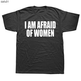 Men's T-Shirts I Am Afraid Of Women T Shirt Funny Jokes Adult Humour Streetwear Short Sleeve Birthday Gifts Summer Style T-shirt Mens Clothing L230520 L230520