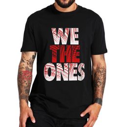 Men's TShirts We The Ones T Shirt For Wrestling Fan EU Size 100 Cotton Tops Tee 230523