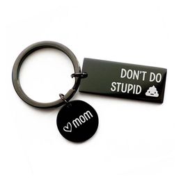 Key Rings Dont Do Stupid Shit From Mom Black Keychain Stainless Steel Love Dad Gift For Son Daughter Drop Delivery Jewellery Dhs1A