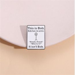 Walking Bob Enamel Pins This Is Has No Arms Knock Brooches Shirt Collar Lapel Badges Cute Funny Dialogue Jewellery Gift For Friend GC2485