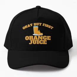 Ball Caps Okay But First Orange Juice Baseball Cap Rugby In The Hat Cosplay Bobble Men Women's