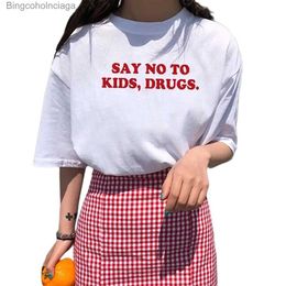 Women's T-Shirt Say No To Kids Drugs Funny T Shirt Women Cotton Harajuku Tshirt Women Shrot Sle Loose Camiseta jer Black Tee Shirt FemmeL231208