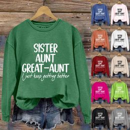 Women's Hoodies Solid Round Neck Long Sleeved Sister Aunt Great I Just Keep Getting Better Letter Printed Hoodie Without A Hat
