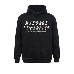 Men's Hoodies Custom Massage Therapist Ill Be There For Funny Therapy Hoodie Streetwear Men Discount Autumn Hoods