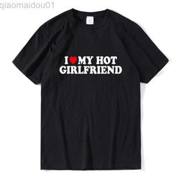 Camisetas Masculinas Vintage Funny I Love My Hot Girlfriend T-Shirt 100% Algodão Casal Graphic Graphic T-Shirt Homens Namorados Presentes Casual Esporte Streetwear L230707