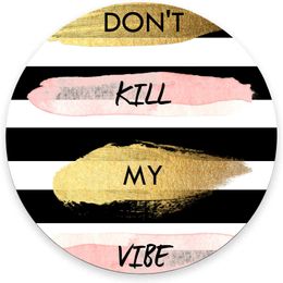 Inspirational Don't Kill My Vibe Round Mouse Pad Cute Gaming Mouse Mat Waterproof Non-Slip Rubber Base MousePads 7.9x0.12 Inch