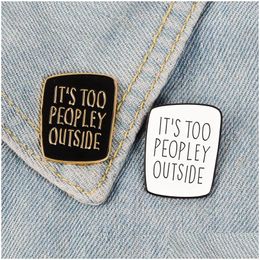 Pins Brooches Intrt Enamel Pin Black White Badge Too Peopley Bag Clothes Lapel Punk Jewelry Gift For Intrts Friends Drop Delivery Dhyod